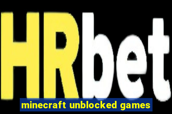 minecraft unblocked games